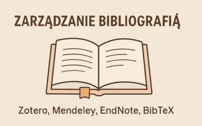 Zarządzanie bibliografią: różnice między Zotero, Mendeley, EndNote i BibTeX
